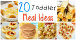 20 Great Toddler Meal Ideas!